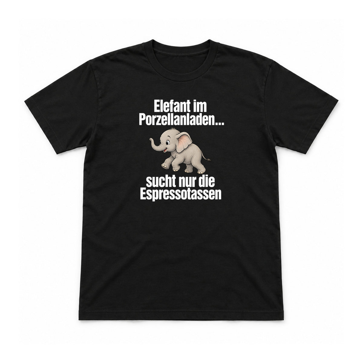 Elefant im Porzellanladen – Unisex T-Shirt – Schwarz – Flat-Lay Vorderseite (Mockup)