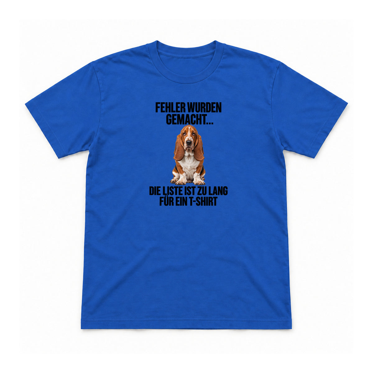 Fehler wurden gemacht – Unisex T-Shirt – Royalblau – Flat-Lay Vorderseite (Mockup)