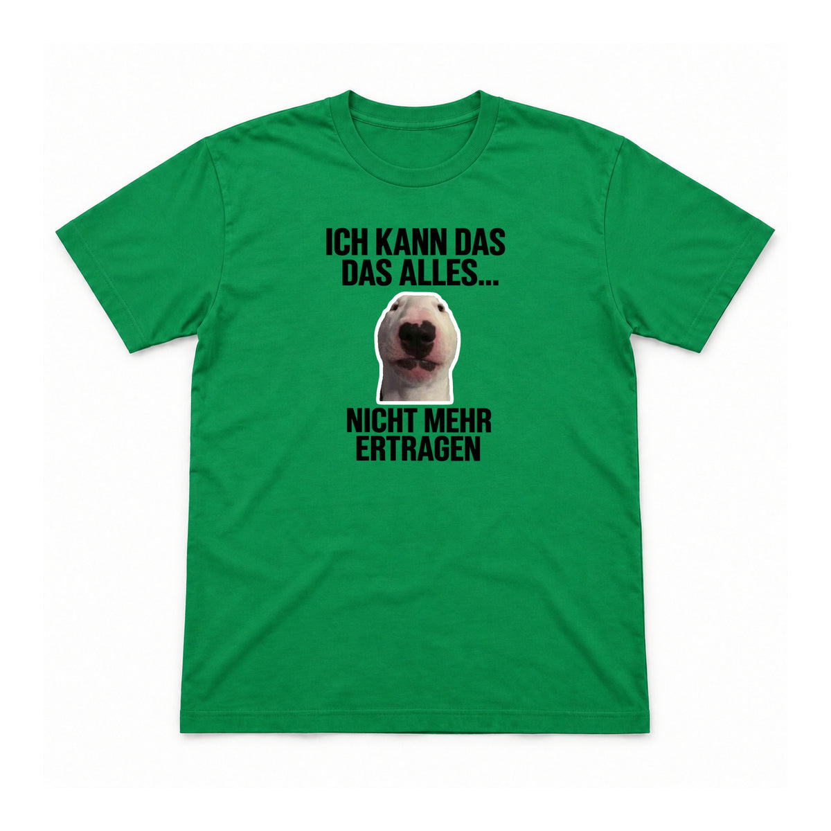 Ich kann das alles nicht mehr ertragen – Unisex T-Shirt – Irish Green – Flat-Lay Vorderseite (Mockup)