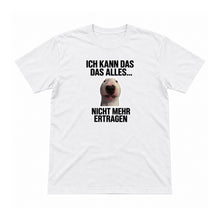 Ich kann das alles nicht mehr ertragen – Unisex T-Shirt – Weiß – Flat-Lay Vorderseite (Mockup)