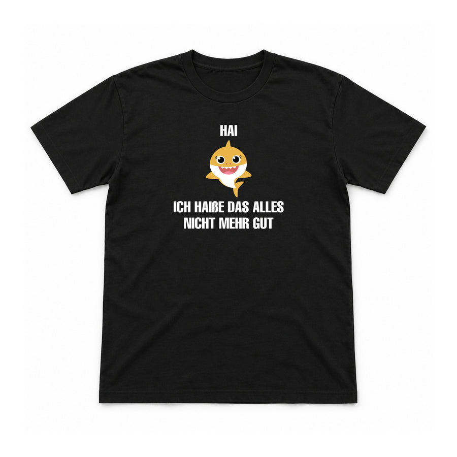 Hai – nicht mehr gut – Unisex T-Shirt – Schwarz – Flat-Lay Vorderseite (Mockup)