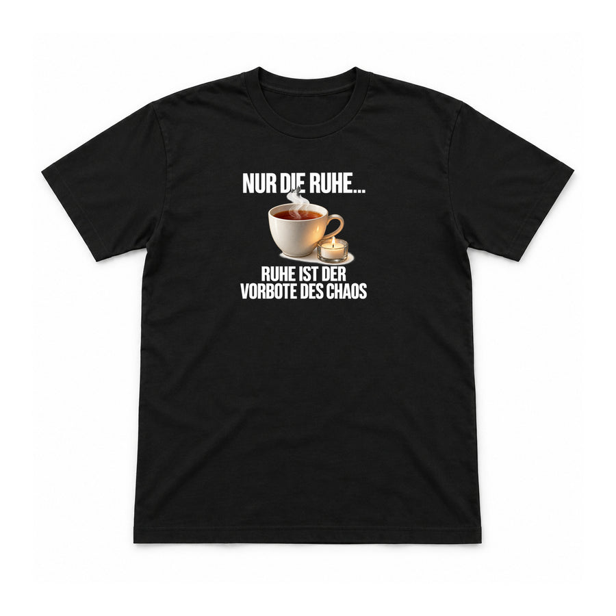 Ruhe ist der Vorbote des Chaos – Unisex T-Shirt – Schwarz – Flat-Lay Vorderseite (Mockup)