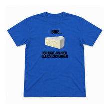 Ich brie-ch gleich zusammen – Unisex T-Shirt – Royalblau – Flat-Lay Vorderseite (Mockup)