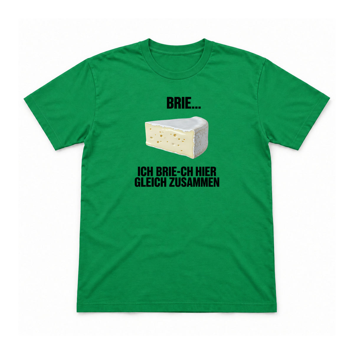 Ich brie-ch gleich zusammen – Unisex T-Shirt – Irish Green – Flat-Lay Vorderseite (Mockup)